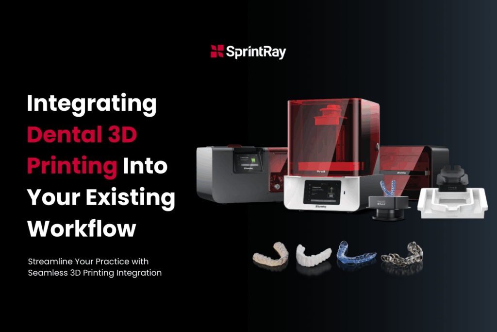 90 Days SprintRay Dental 3D Printing Workflow Integration