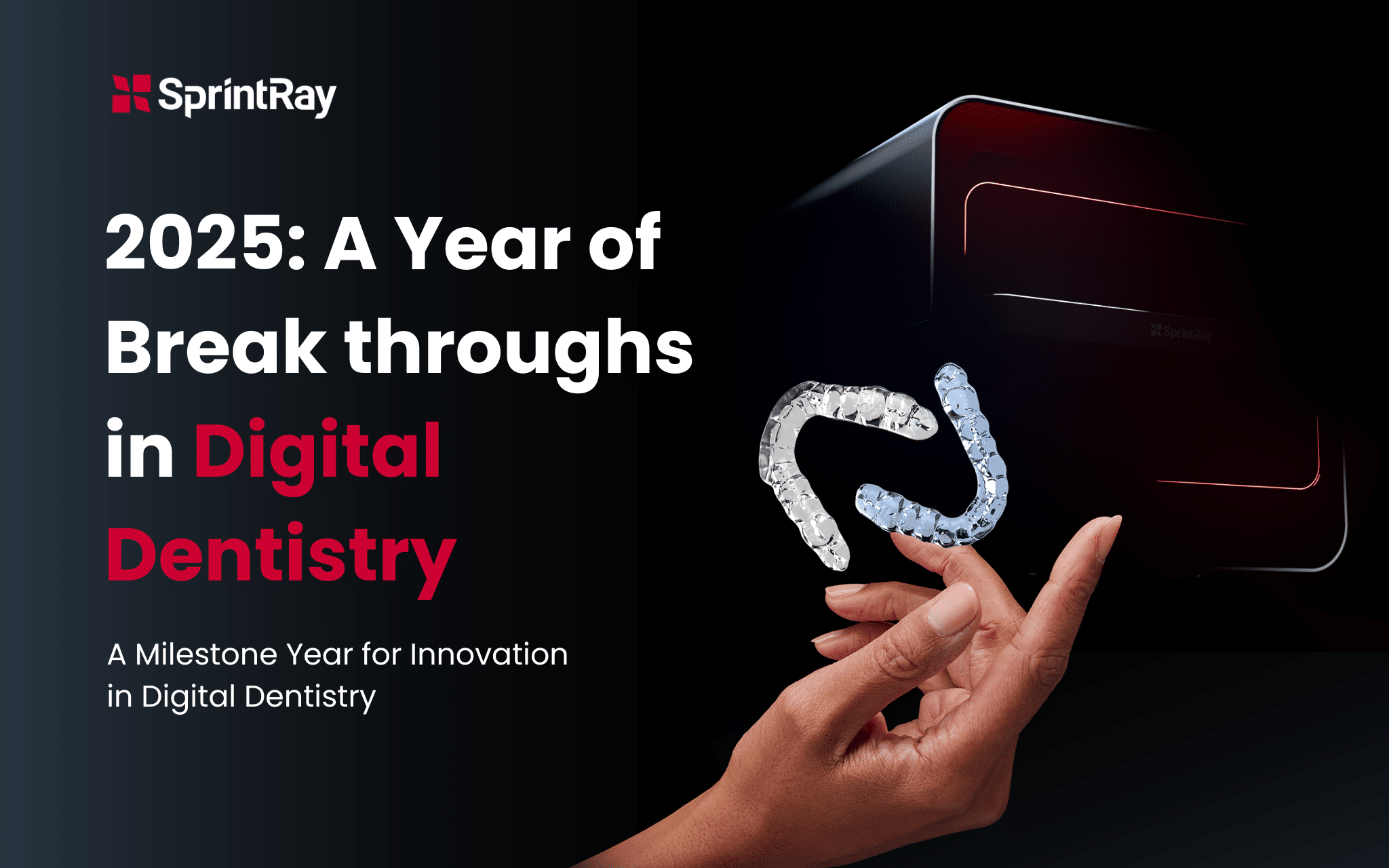 Sprintray's 2025: A Year of Breakthroughs in Digital Dentistry