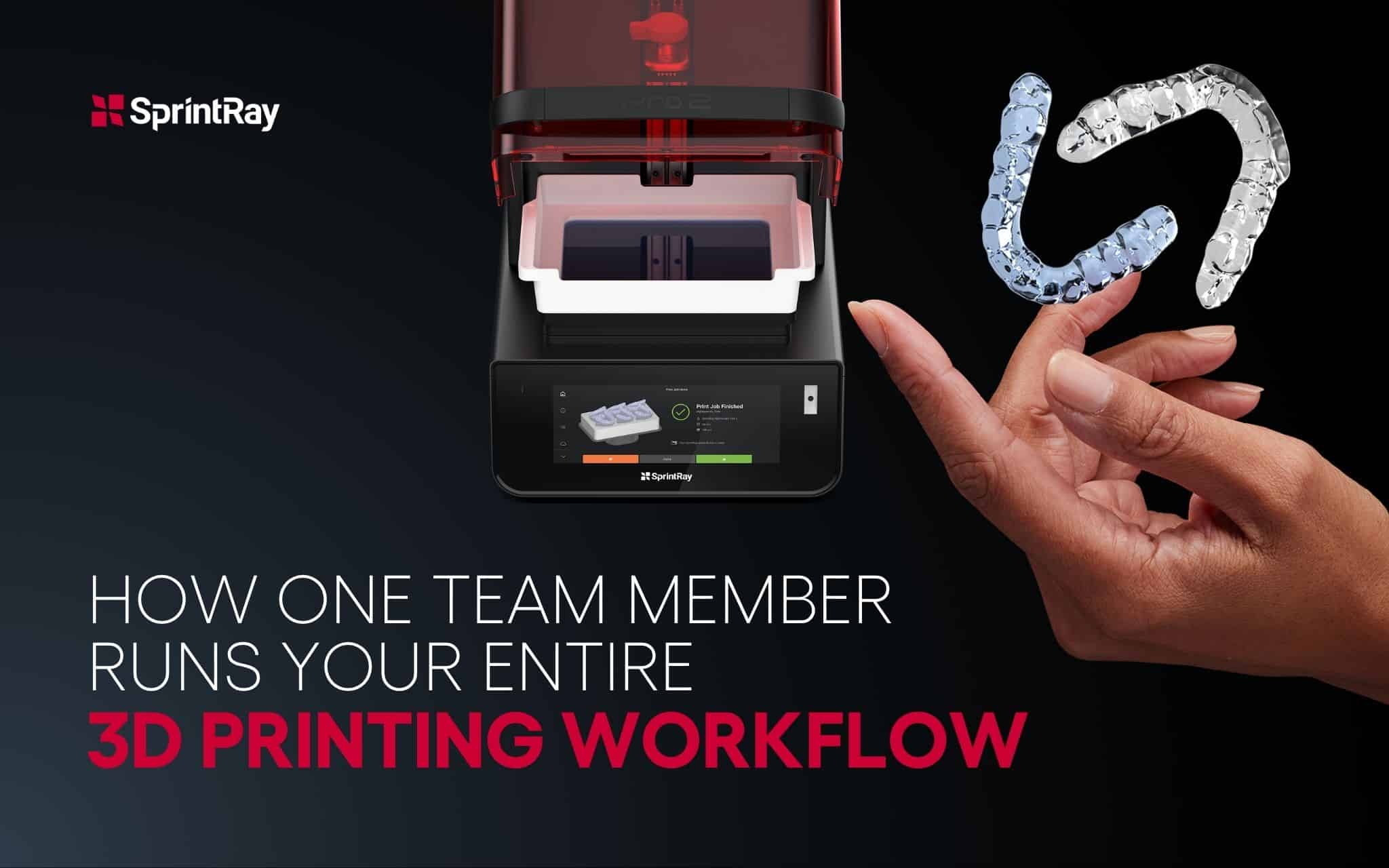 Run Your Dental 3D Printing Workflow With One Team Member